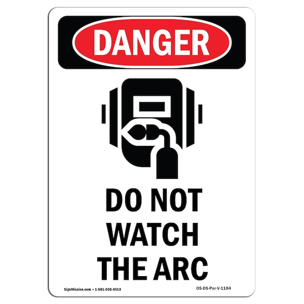 OSHA Danger Sign, Do Not Watch The Arc, 14in X 10in Aluminum, 10" W, 14" L, Portrait